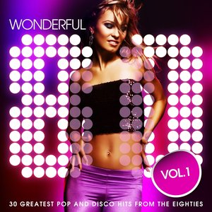 Wonderful 80's, Vol. 1 (30 Greatest Pop and Disco Hits from the Eighties)