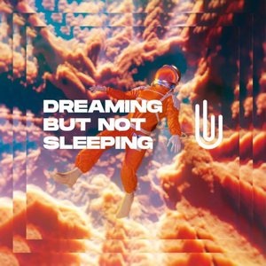 Dreaming But Not Sleeping