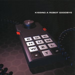 Kissing A Robot Goodbye