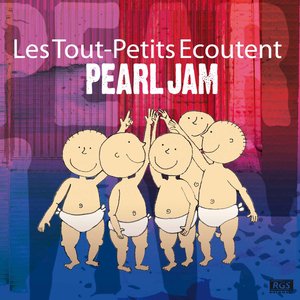 Les Tout - Petits Ecoutent Pearl Jam