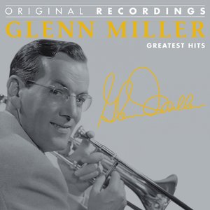 Glenn Miller : Greatest Hits (Original Recordings)
