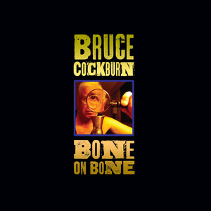 Bruce Cockburn - Bone On Bone - Zortam Music
