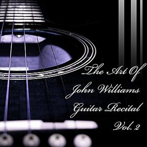The Art Of John Williams Guitar Recital, Volume 2