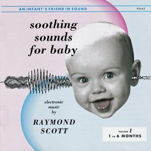 Soothing Sounds For Baby - Volume 1: 1 To 6 Months