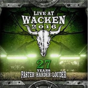 Live At Wacken 2016 - 27 Years Faster : Harder : Louder