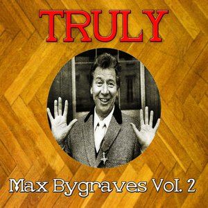 Truly Max Bygraves, Vol. 2