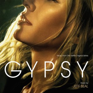 Gypsy (Music From The Netflix Original Series)