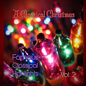 A Classical Christmas! Famous Classical Highlights, Vol. 2