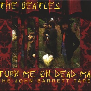 Turn Me On Dead Man: The John Barrett Tapes