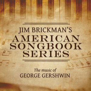 Jim Brickman's American Songbook Collection: The Music Of George Gershwin