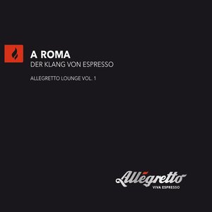 A Roma (Allegretto Lounge, Vol. 1)