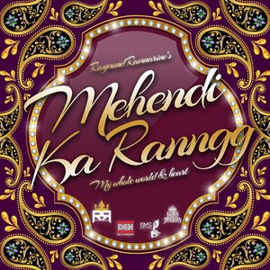 Mehendi Ka Ranngg: My Whole World & Heart