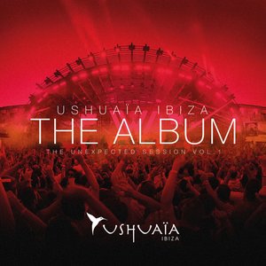 Ushuaia Ibiza The Album - The Unexpected Session Volume 1 Album Sampler