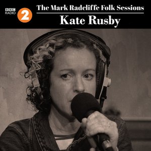 The Mark Radcliffe Folk Sessions: Kate Rusby