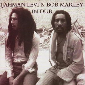Ijahman Levi & Bob Marley in Dub