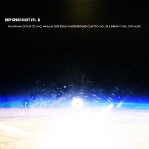 Deep Space Night - Panorama of Dub Techno, Minimal Deep Berlin Underground Club Tech House & Dreamy Chill out Music