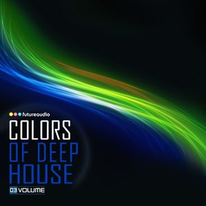 Colours of Deep House, Vol. 03 (High Class Deep-House Anthems)