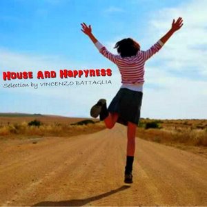House and Happyness (Selection By Vincenzo Battaglia)