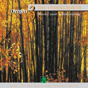 Oxygen 3: The Undergrowth (Music And Whispering)