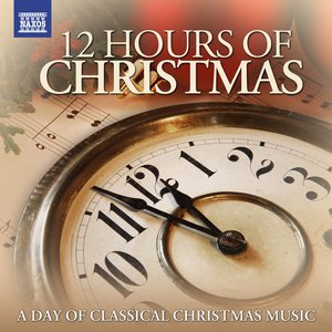 12 Hours of Christmas - A Day of Classical Christmas Music