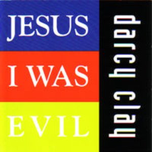 Jesus I Was Evil