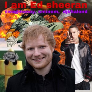 I Am Ed Sheeran Feat. Eminem & DJ Khaled