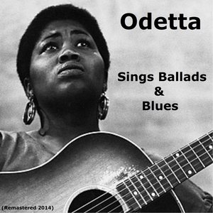 Odetta Sings Ballads and Blues (Remastered 2014)