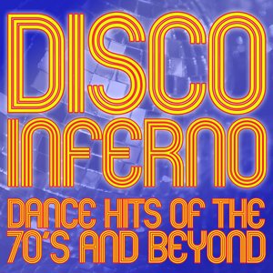 Disco Inferno: Dance Hits of the 70's and Beyond