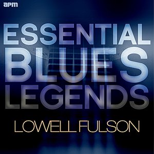 Essential Blues Legends - Lowell Fulson