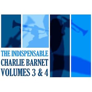 The Indispensable Charlie Barnet Volumes 3 & 4