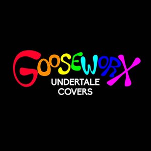 Gooseworx: Undertale Covers