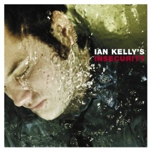 Ian Kelly's Insecurity