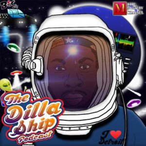 The Dilla Ship Podcast