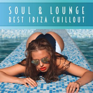Soul & Lounge - Best Ibiza Chillout