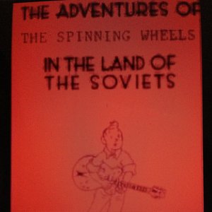 The Adventures of The Spinning Wheels In The Land Of The Soviets
