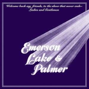 Welcome Back My Friends To The Show That Never Ends, Ladies And Gentlemen - Emerson, Lake & Palmer