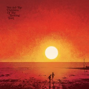 We Are the Children of the Setting Sun