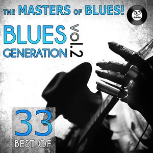 The Masters of Blues! (33 Best of Blues Generation, Vol. 2)