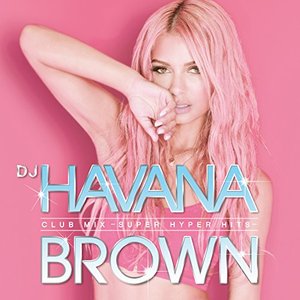 Dj Havana Brown Club Mix (Super Hyper Hits)