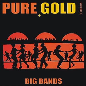 Pure Gold - Big Bands, Vol. 3