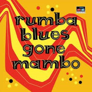 Rumba Blues Gone Mambo