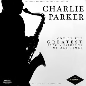 Charlie Parker: One of the Greatest Jazz Musicians of All Time
