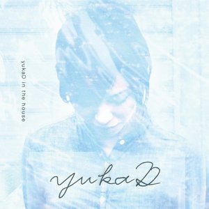 yukaD in the house