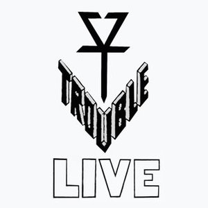 Trouble Live