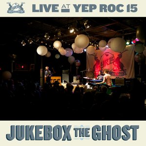 Live at Yep Roc 15: Jukebox the Ghost