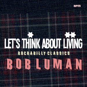 Let's Think About Livin' (Rockabilly Classics)