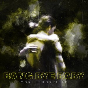 Bang Bye Baby