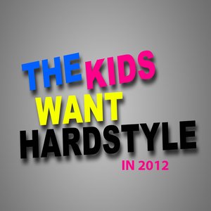 The Kids Want Hardstyle