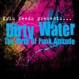 Dirty Water: The Birth of Punk Attitude