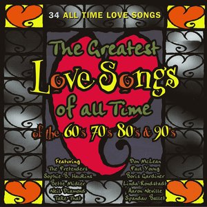 The Greatest Love Songs of All Time of the 60's, 70's & 80's